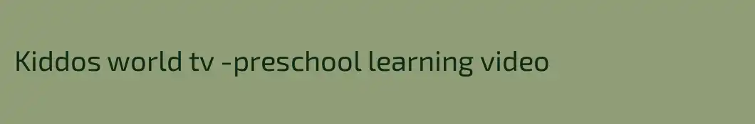 Kiddos world tv -preschool learning video